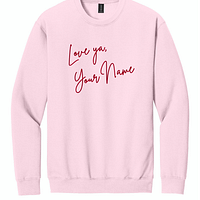Love ya- Custom Love Ya, Custom Embroidered Sweatshirt