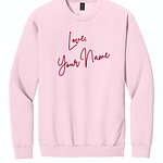 Love- Custom Love, Custom Embroidered Sweatshirt