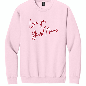 Love Ya, Custom Embroidered Sweatshirt
