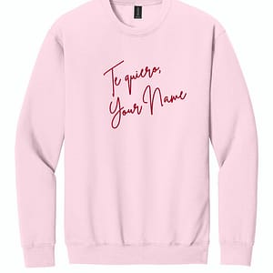 Te Quiero, Custom Embroidered Sweatshirt