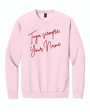 Tuya siempre- Custom Tuya Siempre, Custom Embroidered Sweatshirt