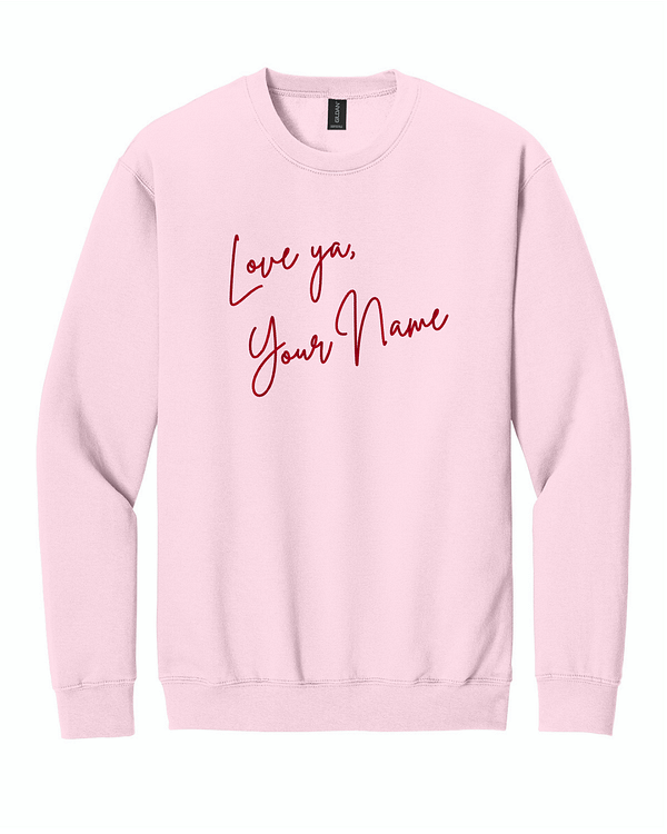 Love ya- Custom Love Ya, Custom Embroidered Sweatshirt