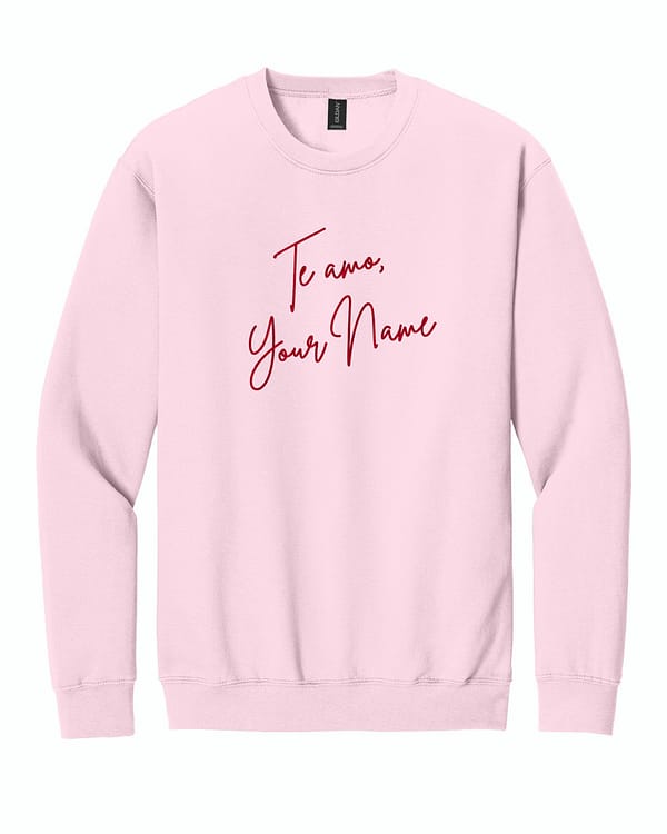 Te amo- Custom Te Amo, Custom Embroidered Sweatshirt
