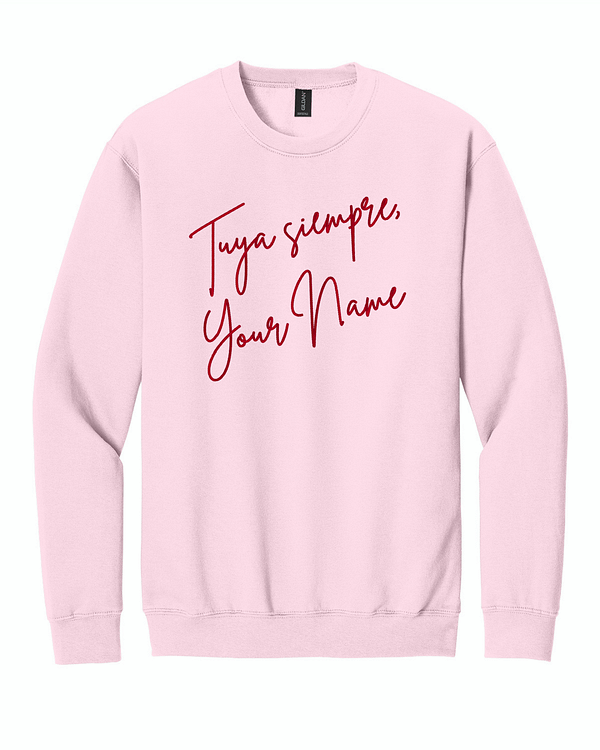 Tuya siempre- Custom Tuya Siempre, Custom Embroidered Sweatshirt