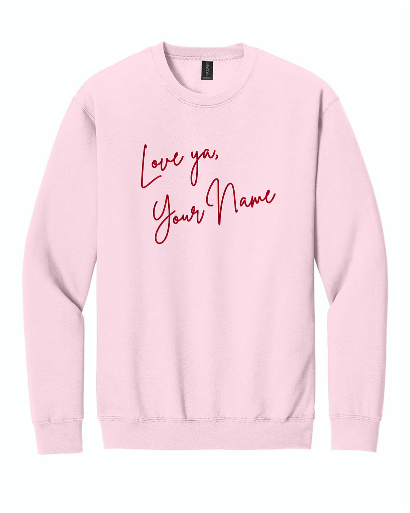 Love Ya, Custom Embroidered Sweatshirt