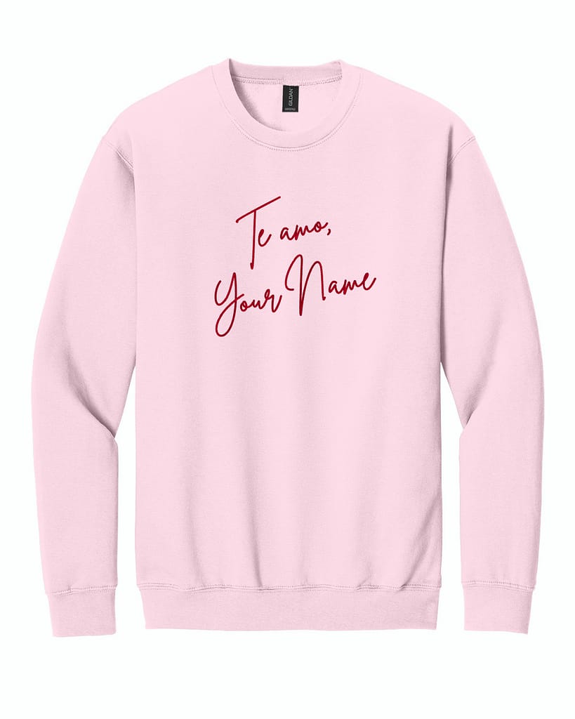 Te Amo, Custom Embroidered Sweatshirt