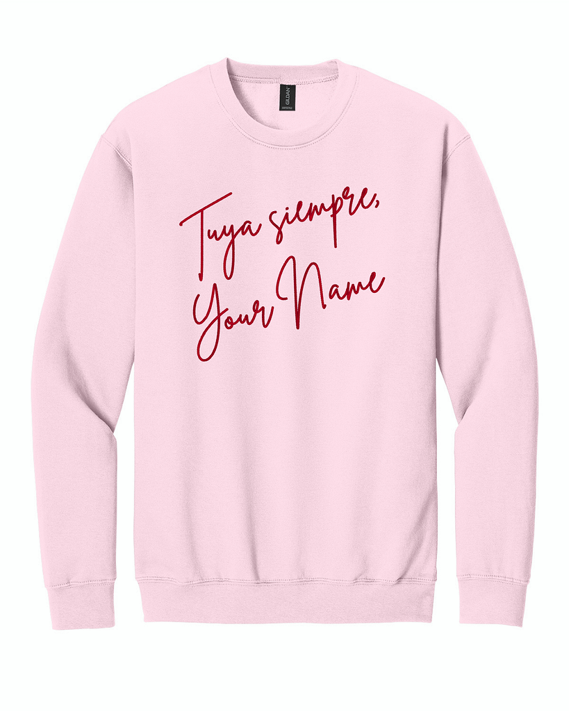 Tuya Siempre, Custom Embroidered Sweatshirt